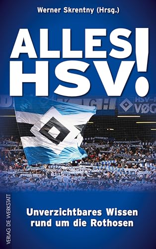 Alles Hsv!: Unverzichtbares Wissen Rund Um Die Rothosen
