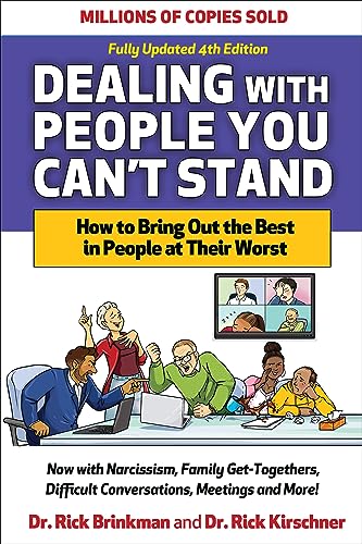 Dealing With People You Can'T Stand, Fourth Edition: How To Bring Out The Best In People At Their Worst