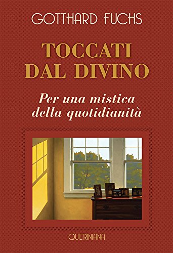 Toccati Dal Divino. Per Una Mistica Della Quotidianità. Nuova Ediz.