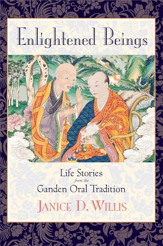 Enlightened Beings: Life Stories From The Ganden Oral Tradition