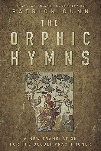 The Orphic Hymns: A New Translation For The Occult Practitioner