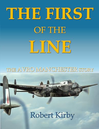 The First Of The Line: The Avro Manchester Story