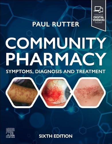 Community Pharmacy: Symptoms, Diagnosis And Treatment: Symptoms, Diagnosis And Treatment