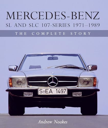 Mercedes-Benz Sl And Slc 107 Series: The Complete Story