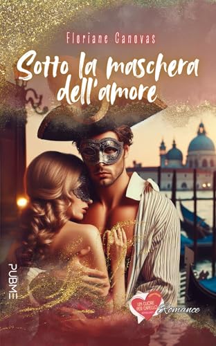 Sotto La Maschera Dell’Amore: (Collana Un Cuore Per Capello - Pubme)