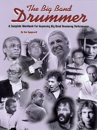 The Big Band Drummer: A Complete Workbook For Improving Big Band Drumming Performance