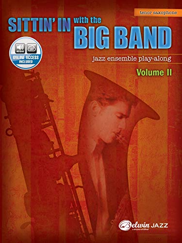 Sittin' In With The Big Band: Tenor Saxophone, Jazz Ensemble Play-Along