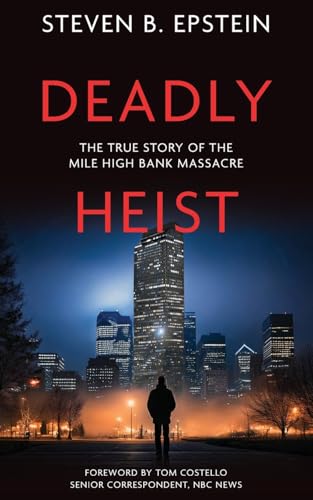 Deadly Heist: The True Story Of The Mile High Bank Massacre