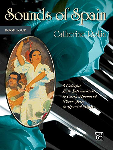 Sounds Of Spain: 5 Colorful Early Advanced Piano Solos In Spanish Styles