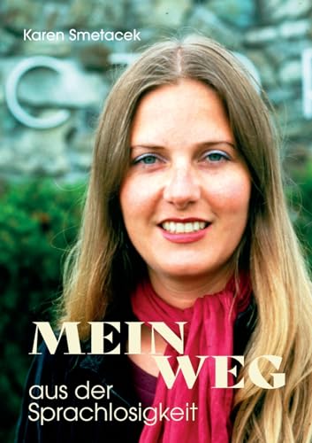 Mein Weg Aus Der Sprachlosigkeit: Eine Wundersame Reise Zurück Ins Leben