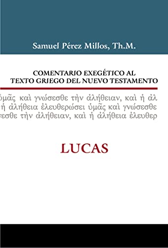 Comentario Exegético Al Texto Griego Del Nuevo Testamento: Lucas