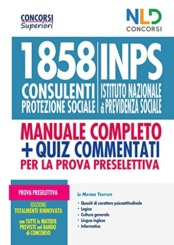 Kit Concorso Per 1858 Consulenti Protezione Sociale Inps. Manuale Per La Preparazione Alla Prova Preselettiva-Quiz Commentati