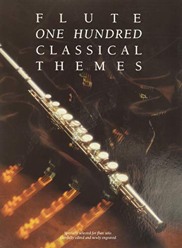 One Hundred Classical Themes For Flute: 100 Thèmes Classiques Célèbres Transcrits (Et Simplifiés) Pour Flûte Seule