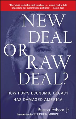 New Deal Or Raw Deal?: How Fdr'S Economic Legacy Has Damaged America