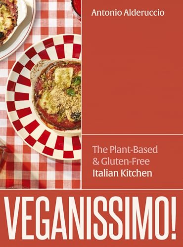 Veganissimo!: The Plant-Based And Gluten-Free Italian Kitchen