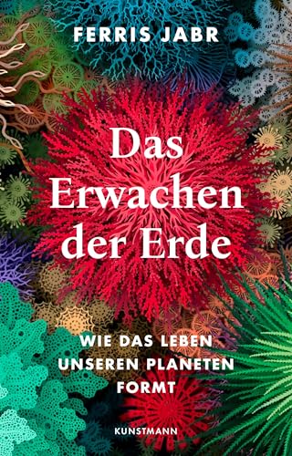Das Erwachen Der Erde: Wie Das Leben Unseren Planeten Formt