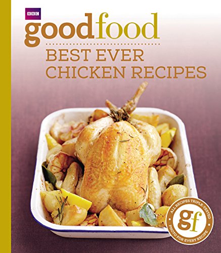 Good Food: Best Ever Chicken Recipes : Triple-Tested Recipes