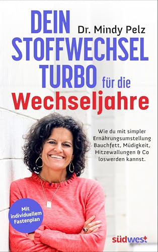 Dein Stoffwechselturbo Für Die Wechseljahre: Wie Du Mit Simpler Ernährungsumstellung Bauchfett, Müdigkeit, Hitzewallungen & Co. Loswerden Kannst. - Mi