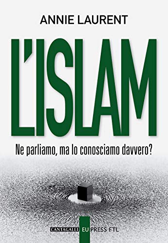 L'Islam. Ne Parliamo, Ma Lo Conosciamo Davvero?
