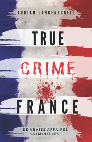 True Crime France: De Vraies Affaires Criminelles: 1