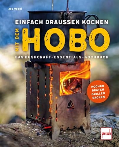 Einfach Draußen Kochen Mit Dem Hobo: Das Bushcraft Essentials-Kochbuch