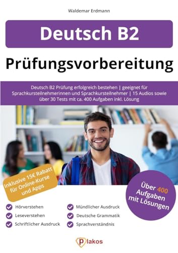 Deutsch B2 Prüfungsvorbereitung: Deutsch B2 Prüfung Erfolgreich Bestehen | Geeignet Für Sprachkursteilnehmerinnen Und Sprachkursteilnehmer | 15 Audios