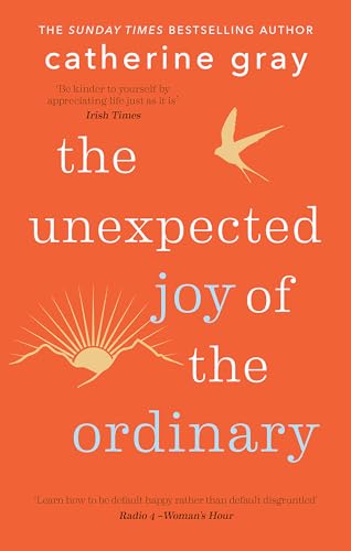 The Unexpected Joy Of The Ordinary