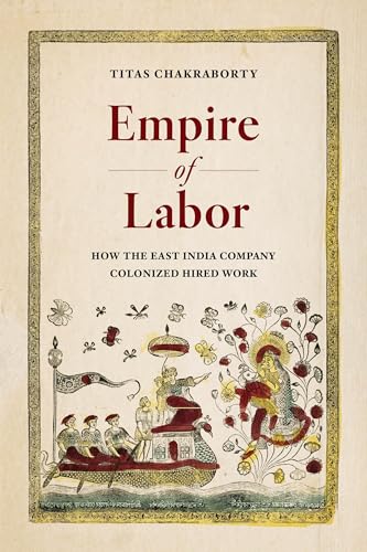 Empire Of Labor: How The East India Company Colonized Hired Work