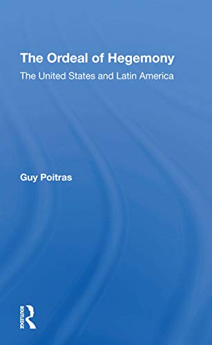The Ordeal Of Hegemony: The United States And Latin America