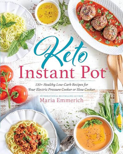 Keto Instant Pot: 130+ Healthy Low-Carb Recipes For Your Electric Pressure Cooker Or Slow Cooker