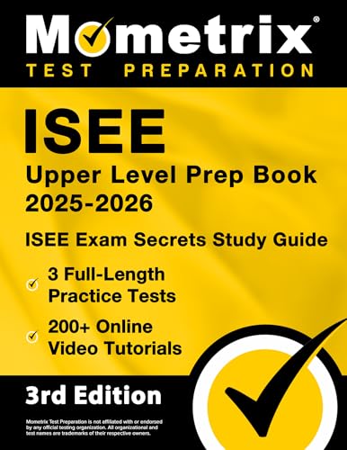 Isee Upper Level Prep Book - Full-Length Practice Tests, Online Video Tutorials, Isee Exam Secrets Study Guide: [3Rd Edition]
