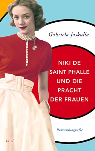 Niki De Saint Phalle Und Die Pracht Der Frauen: Romanbiografie: 4912