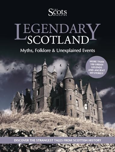 Legendary Scotland: Myths, Folklore And Unexplained Events