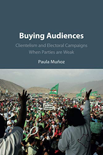 Buying Audiences: Clientelism And Electoral Campaigns When Parties Are Weak