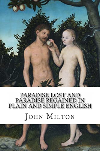 Paradise Lost And Paradise Regained In Plain And Simple English: A Modern Translation And The Original Version