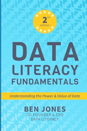 Data Literacy Fundamentals: Understanding The Power And Value Of Data: Understanding The Power & Value Of Data: 1