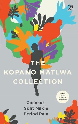 The Kopano Matlwa Collection: Coconut, Spilt Milk And Period Pain