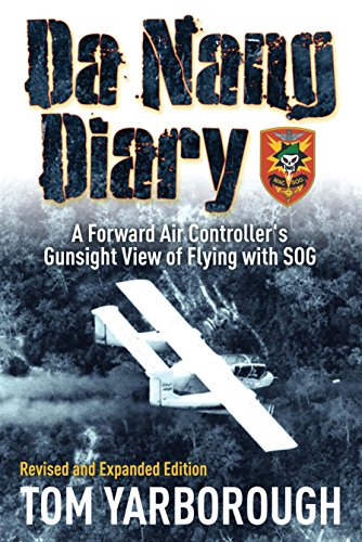 Da Nang Diary: A Forward Air Controller'S Gunsight View Of Flying With Sog