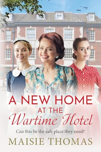 A New Home At The Wartime Hotel: Start A Brand New Nostalgic And Heart-Warming Wwii Saga Series For 2025!