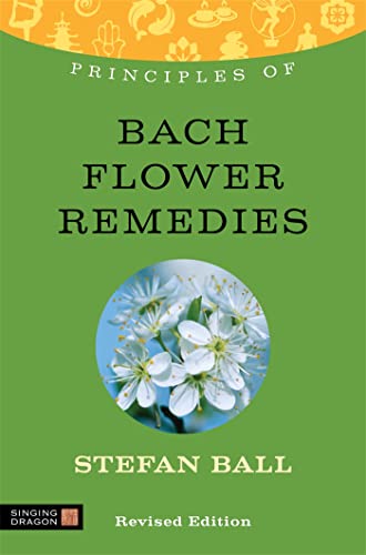 Principles Of Bach Flower Remedies: What It Is, How It Works, And What It Can Do For You