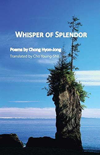 Whisper Of Splendor: Poems By Chong Hyon-Jong
