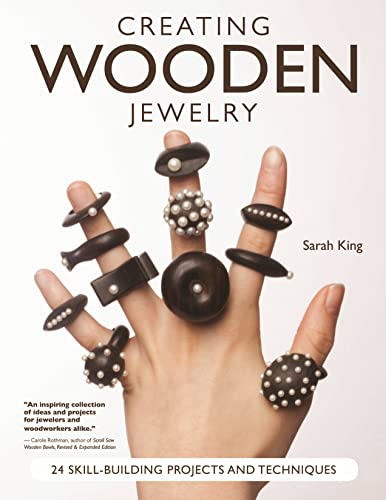Creating Wooden Jewelry: 24 Skill-Building Projects And Techniques