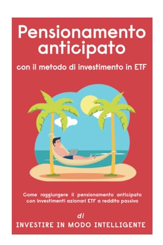 Pensionamento Anticipato Con Il Metodo Di Investimento In Etf