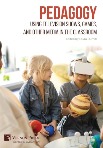 Pedagogy: Using Television Shows, Games, And Other Media In The Classroom