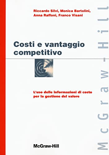 Costi E Vantaggio Competitivo. L'Uso Delle Informazioni Di Costo Con La Gestione Del Valore
