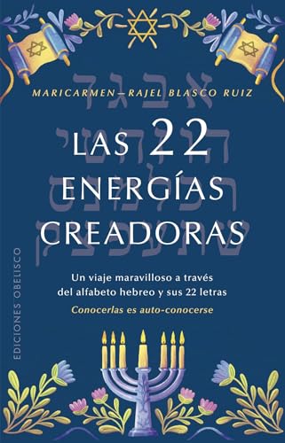 Las 22 Energías Creadoras: Un Viaje Maravilloso A Través Del Alfabeto Hebreo Y Sus 22 Letras