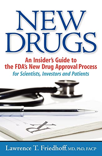 New Drugs: An Insider'S Guide To The Fda'S New Drug Approval Process For Scientists, Investors And Patients