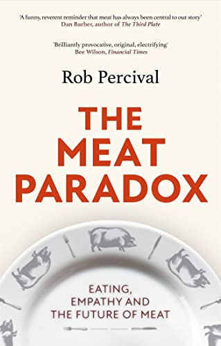The Meat Paradox: ‘Brilliantly Provocative, Original, Electrifying’ Bee Wilson, Financial Times