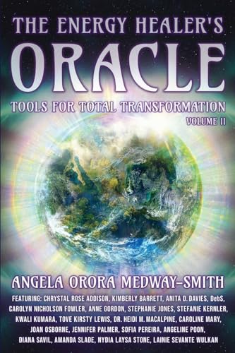 The Energy Healer’S Oracle: Tools For Total Transformation, Volume Ii