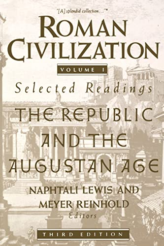 Roman Civilization: Selected Readings : The Republic And The Augustan Age: The Republic And The Augustan Age, Volume 1